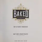 Book cover of Baked Elements Our 10 Favorite Ingredients