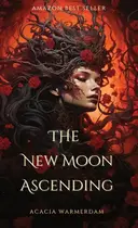 Book cover of The New Moon Ascending Book Three