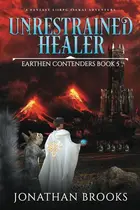Book cover of Unrestrained Healer: A Fantasy LitRPG Isekai Adventure