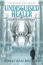 Book cover of Undisguised Healer : a Fantasy LitRPG Isekai Adventure