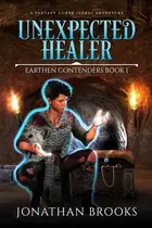 Book cover of Unexpected Healer : a Fantasy LitRPG Isekai Adventure