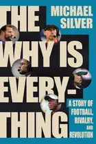 Book cover of The Why Is Everything A Story of Football, Rivalry, and Revolution