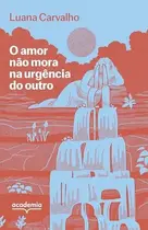 Book cover of O amor não mora na urgência do outro