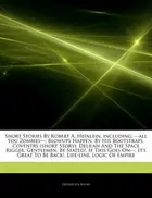 Book cover of Articles on Short Stories by Robert a Heinlein, Including : � all You Zombies� , Blowups Happen, by His Bootstraps, Coventry (short Story), Delilah