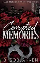Book cover of Corrupted Memories A Second Chance Mafia Romance