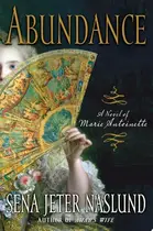 Book cover of Abundance, A Novel of Marie Antoinette