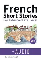 Book cover of French : Short Stories for Intermediate Level + AUDIO Vol 3