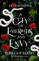 Book cover of A City of Emeralds and Envy An Oz Retelling