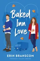 Book cover of Baked Inn Love: Freedom Valley Series
