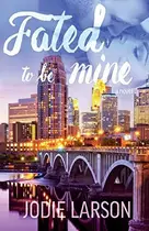 Book cover of Fated To Be Mine