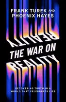 Book cover of The War on Reality - Recovering Truth in a World That Celebrates Lies