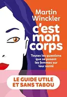 Book cover of C'est mon corps Toutes les questions que se posent les femmes sur leur santé