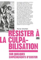 Book cover of Résister à la culpabilisation sur quelques empêchements d'exister