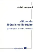 Book cover of Critique du liberalisme libertain. Genealogie de la contre-revolution