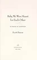 Book cover of Baby, we were meant for each other : in praise of adoption