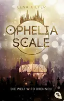 Book cover of Ophelia Scale - Die Welt wird brennen Ausgezeichnet mit dem Lovelybooks Leserpreis 2019: Deutsches Debüt