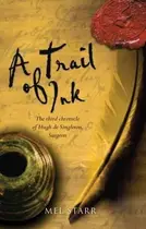 Book cover of A Trail Of Ink The Third Chronicle Of Hugh De Singleton Surgeon