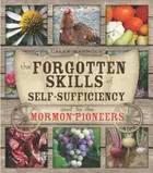 Book cover of The Forgotten Skills of Self-Sufficiency Used by the Mormon Pioneers