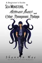 Book cover of A Beginner's Guide to Sea Monsters, Messenger Angels, and Other Management Mishaps