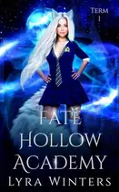 Book cover of Fate Hollow Academy Term 1