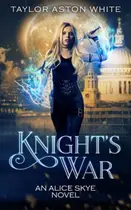 Book cover of Knight's War A Witch Detective Urban Fantasy