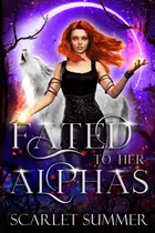 Book cover of Fated to her Alphas