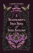 Book cover of A Beastologist's Field Notes of Fated Affection