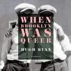 Book cover of When Brooklyn Was Queer