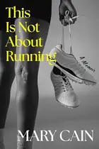 Book cover of This Is Not about Running