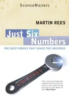 Book cover of Just Six Numbers: The Deep Forces That Shape the Universe
