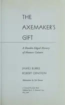 Book cover of The Axemaker's Gift A Double Edged History of Human Culture