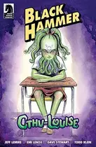 Book cover of Black Hammer: Cthu-Louise