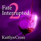 Book cover of Fate Interrupted 2