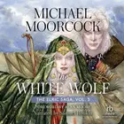 Book cover of The White Wolf: Volume 3: The Dreamthief's Daughter, The Skrayling Tree, and The White Wolf's Son