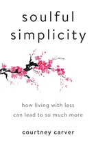 Book cover of Soulful simplicity: how living with less can lead to so much more