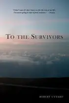 Book cover of To the Survivors: One Man's Journey as a Rape Crisis Counselor with True Stories of Sexual Violence