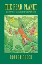 Book cover of Fear Planet and Other Unusual Destinations