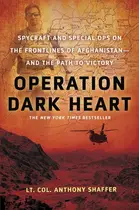 Book cover of Operation Dark Heart Spycraft and Special Ops on the Frontlines of Afghanistan -- and The Path to Victory