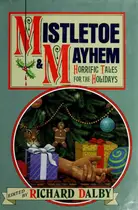 Book cover of Mistletoe and Mayhem: Horrific Tales for the Holidays