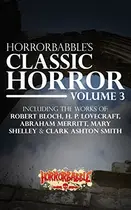 Book cover of HorrorBabble's Classic Horror: Volume 3: An Illustrated Collection
