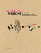 Book cover of 30-second medicine: the 50 crucial milestones, treatments and technologies in the history of health, each explained in half a minute