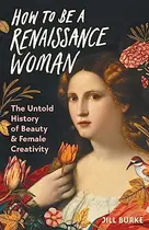 Book cover of How to Be a Renaissance Woman