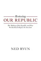 Book cover of Restoring Our Republic