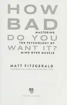 Book cover of How Bad Do You Want It? Mastering the Psychology of Mind over Muscle