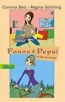 Book cover of Fanny und Pepsi - alles wird gut. ( Ab 12 J.).
