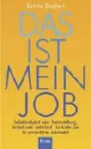 Book cover of Das ist mein Job: Selbständigkeit oder Festanstellung - Teilzeit oder Zeitarbeit - So finden Sie ihr persönliches Jobmodell
