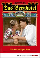 Book cover of Das Berghotel 213: Nur ein einziger Kuss