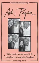 Book cover of Ach, Papa: Wie mein Vater und ich wieder zueinanderfanden