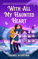 Book cover of With All My Haunted Heart