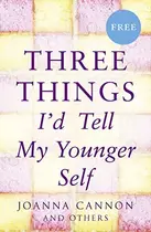 Book cover of Three Things I’d Tell My Younger Self